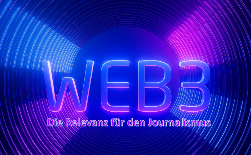 Web3 - Die Relevanz für den Journalismus
